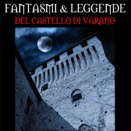 Fantasmi & Leggende del Castello di Varano